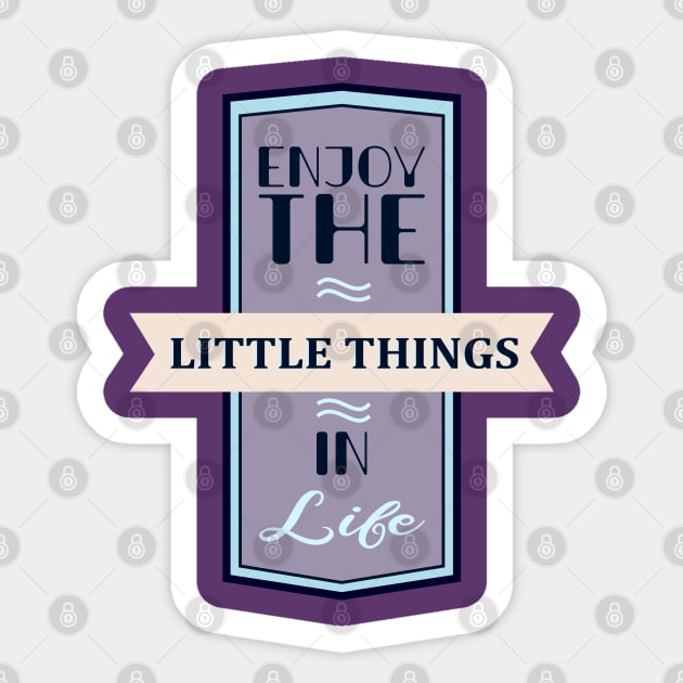 Enjoy The Little Things In Life Quote Sticker by TaliDe